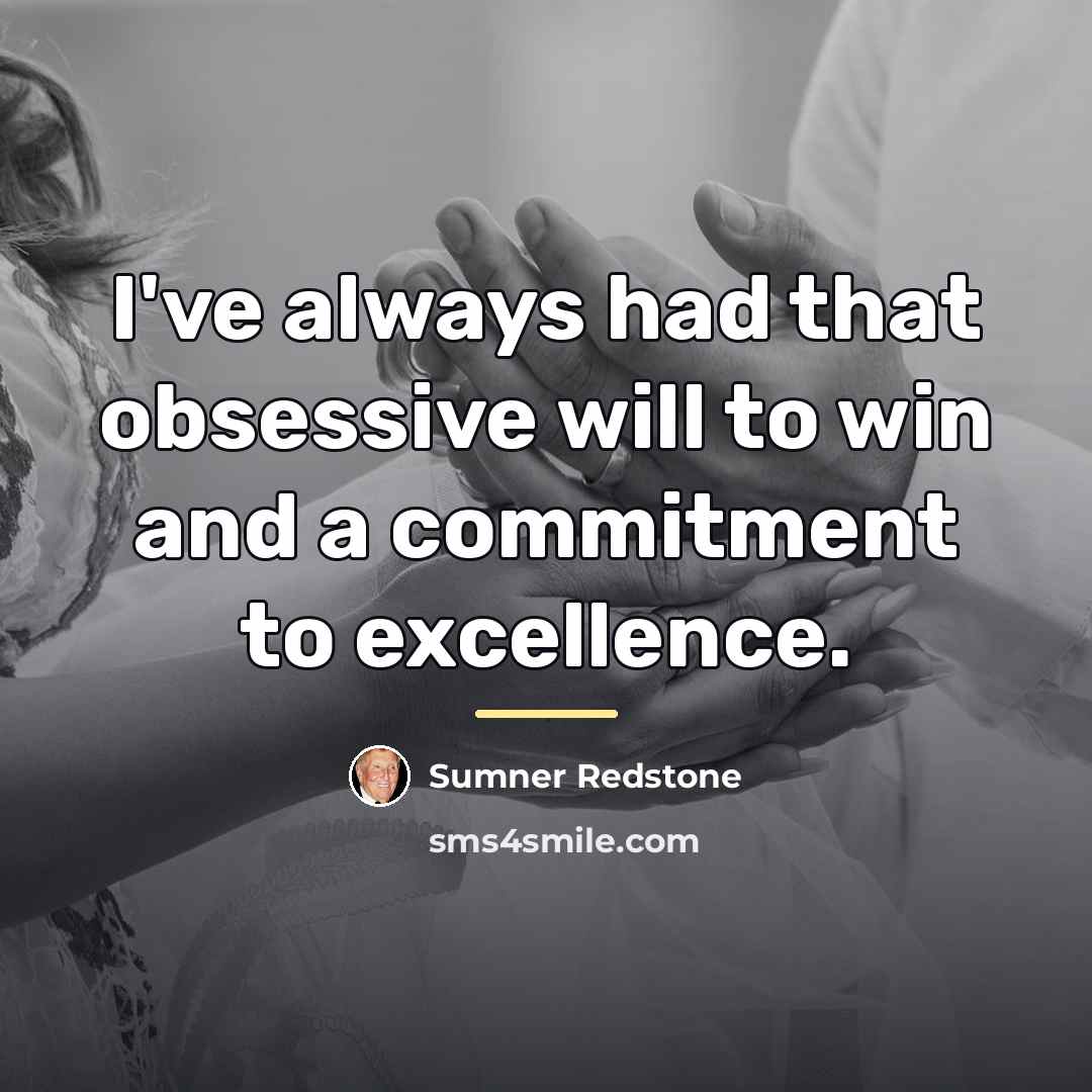 “I've always had that obsessive will to win and a…” quote by Sumner Redstone