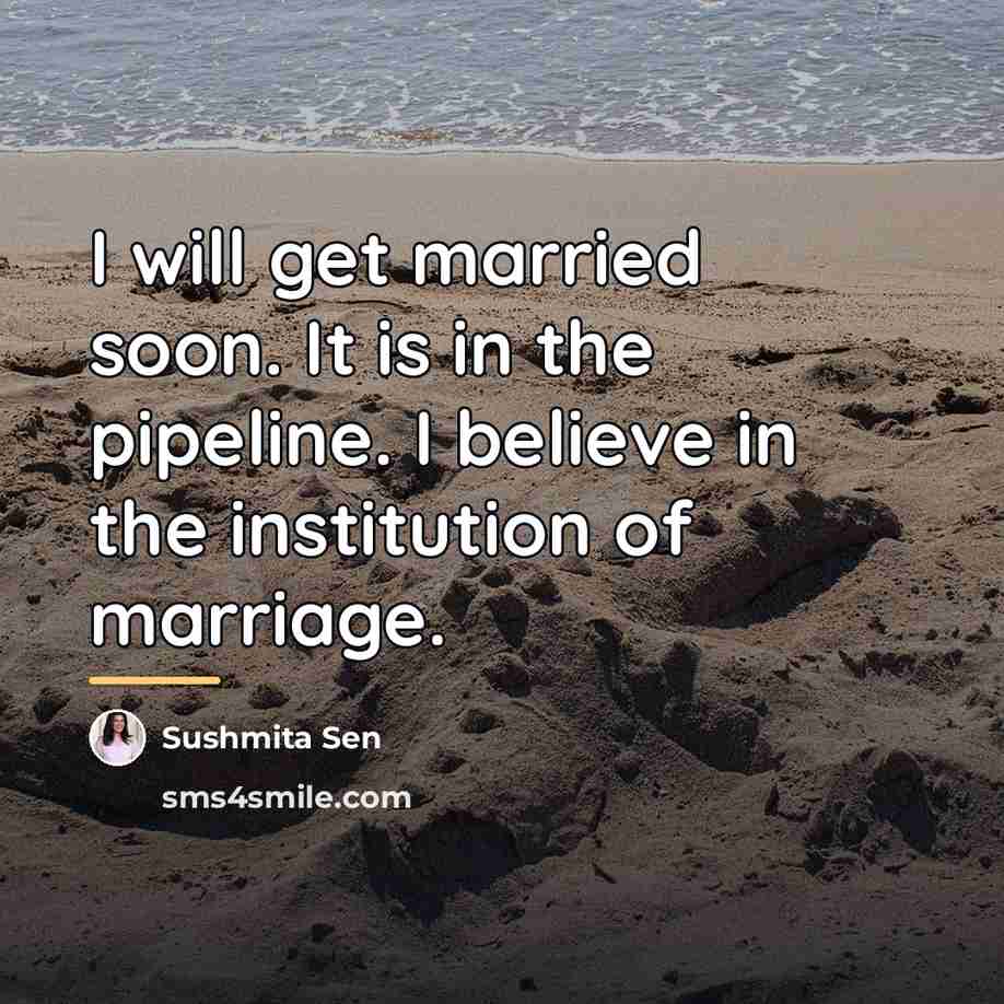 “I will get married soon. It is in the pipeline.…” quote by Sushmita Sen