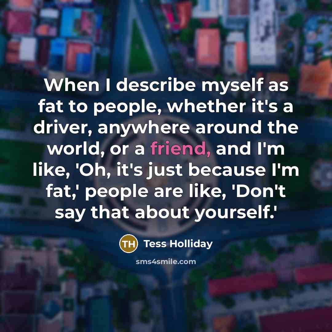 “When I describe myself as fat to people, whether it's…” quote by Tess Holliday