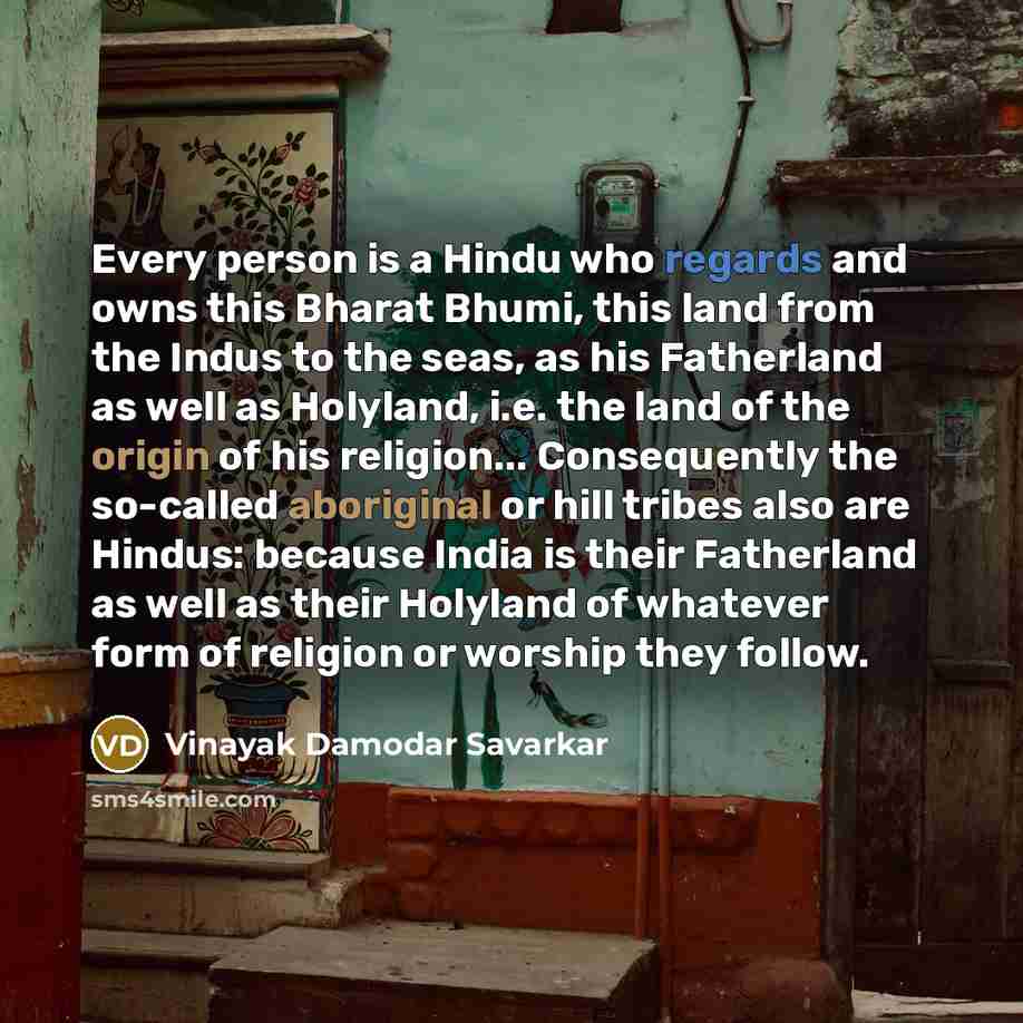 “Every person is a Hindu who regards and owns this…” quote by Vinayak Damodar Savarkar
