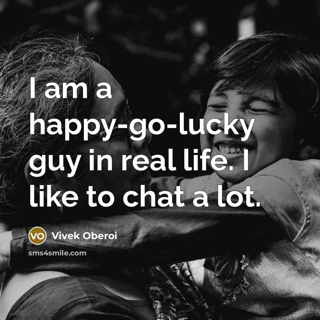 “I am a happy-go-lucky guy in real life. I like…” quote by Vivek Oberoi