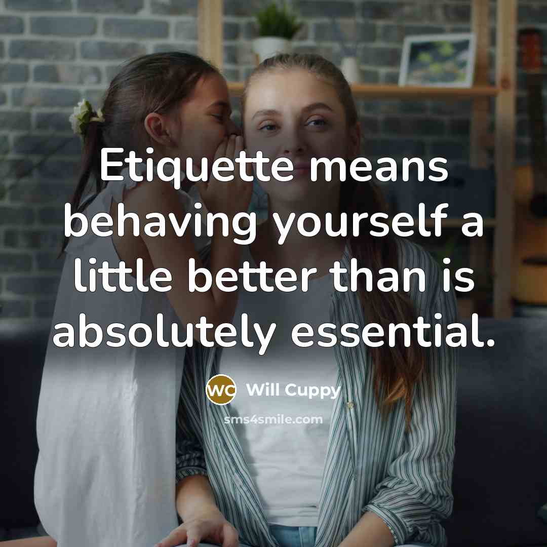 “Etiquette means behaving yourself a little better than is absolutely…” quote by Will Cuppy