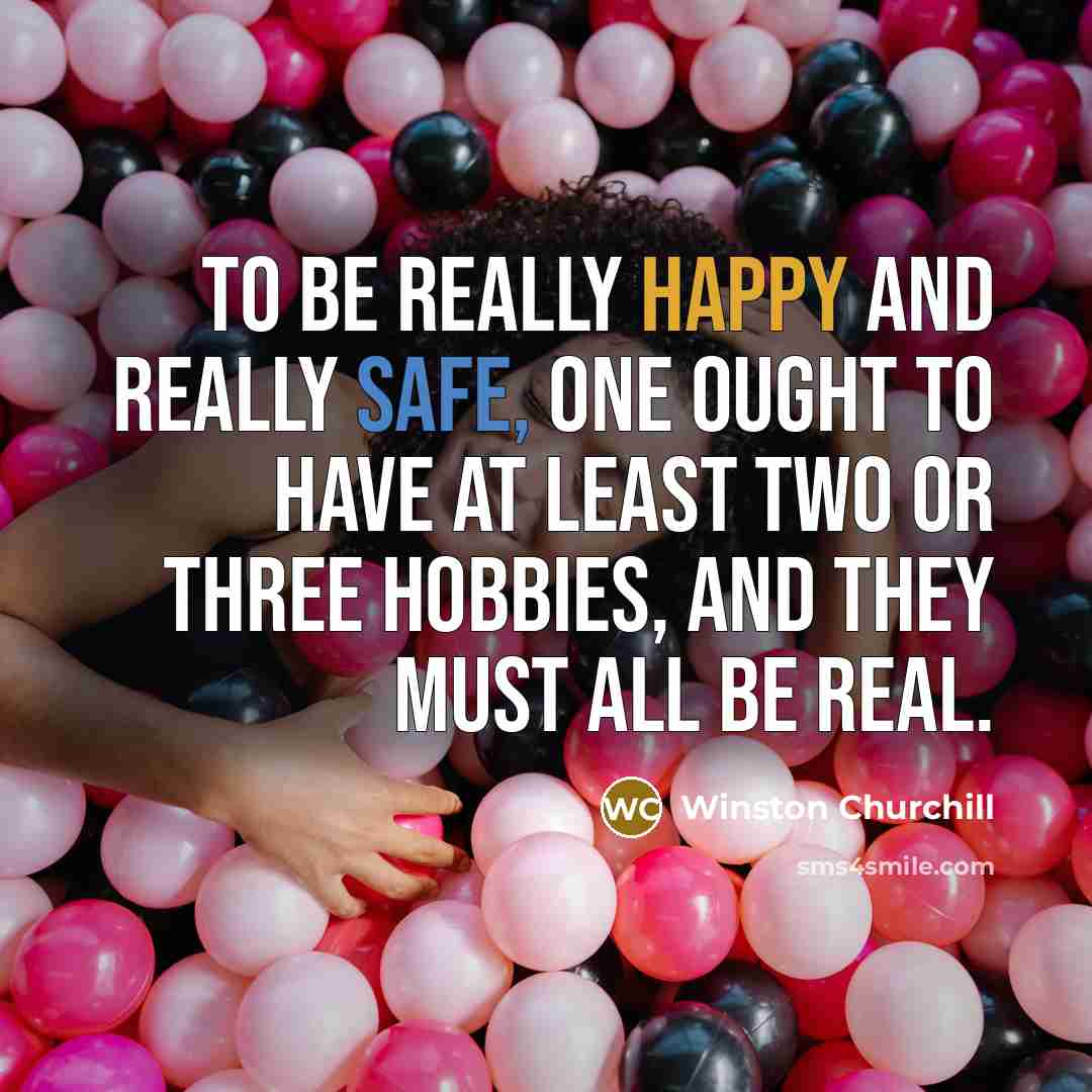 “To be really happy and really safe, one ought to…” quote by Winston Churchill