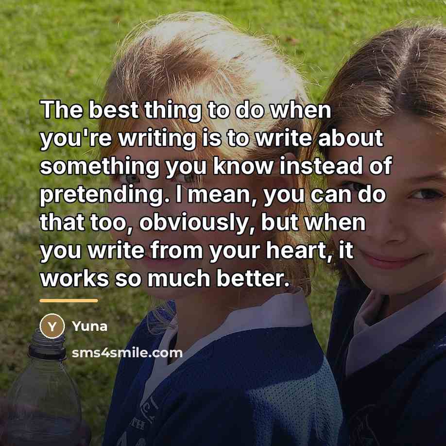 “The best thing to do when you're writing is to…” quote by Yuna
