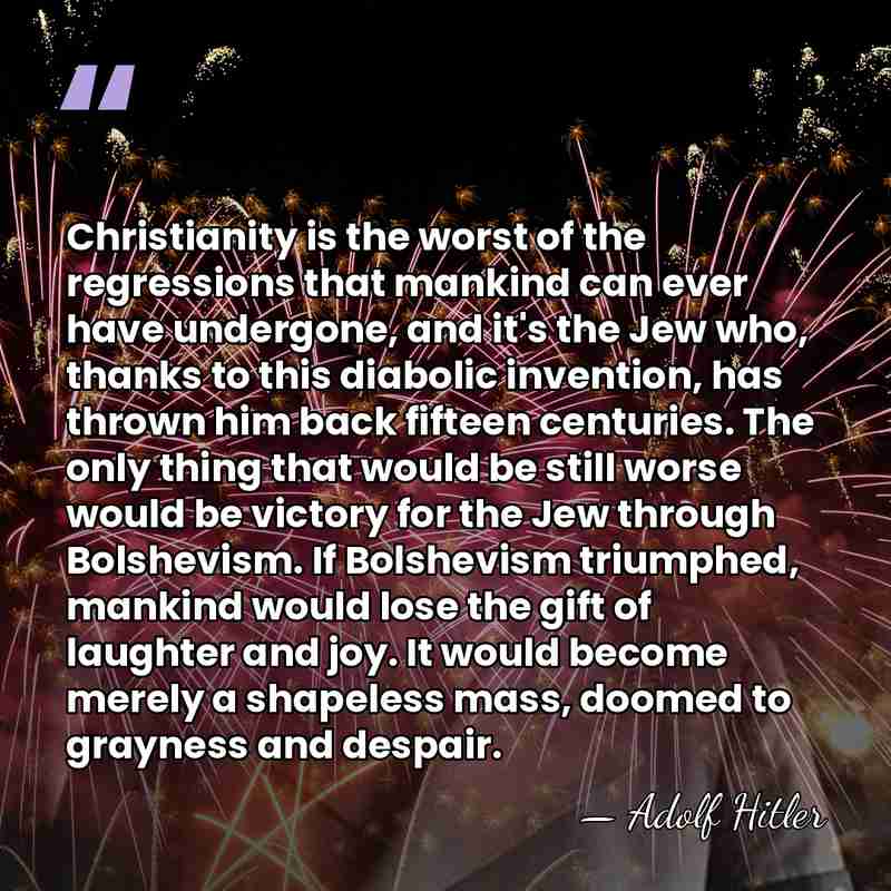 Christianity is the worst of the regressions that mankind can ever have&hellip; - Adolf Hitler
