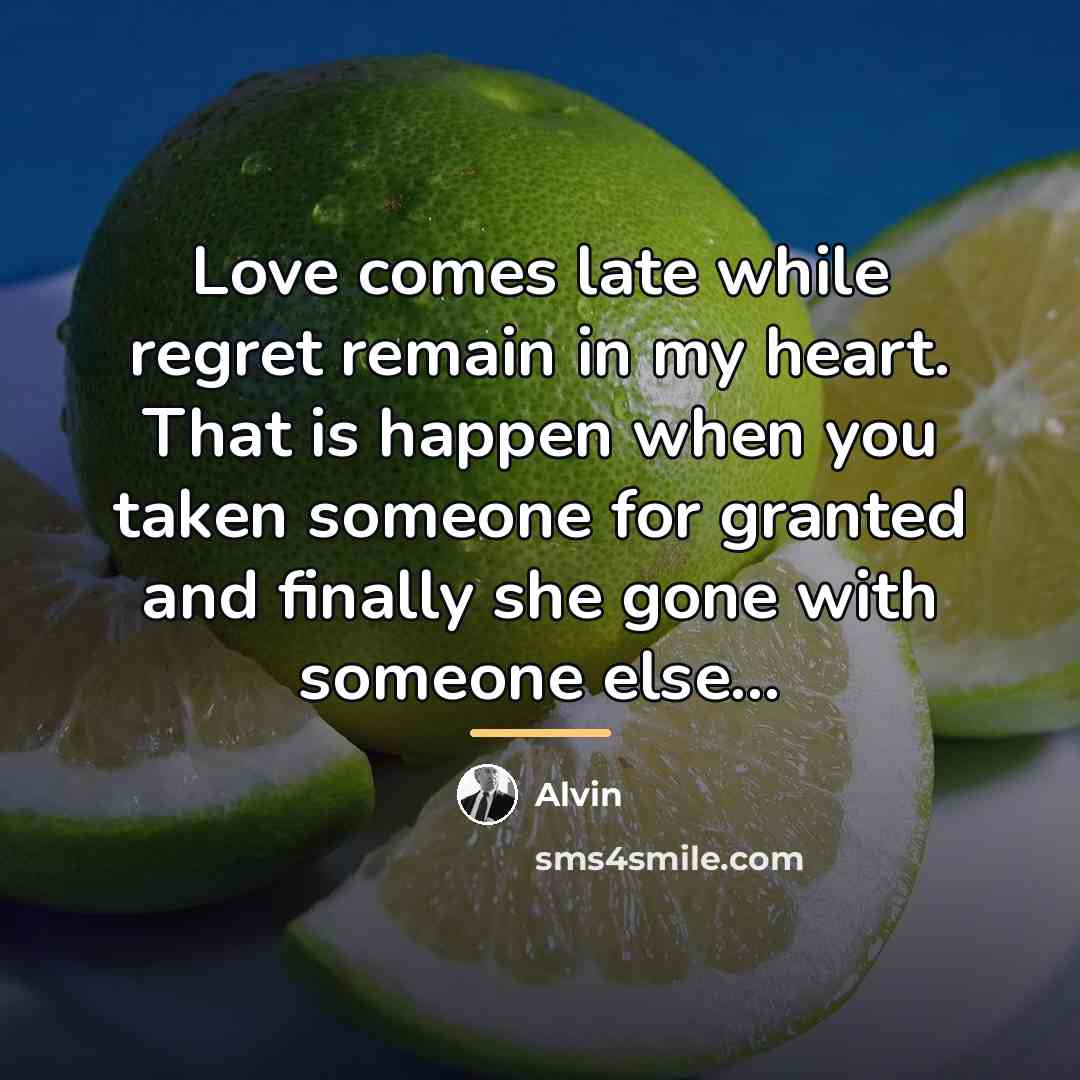 “Love comes late while regret remain in my heart. That…” quote by Alvin