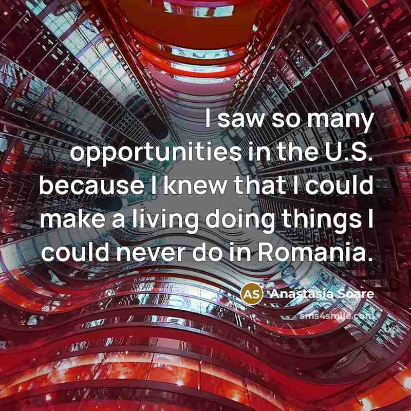“I saw so many opportunities in the U.S. because I…” quote by Anastasia Soare