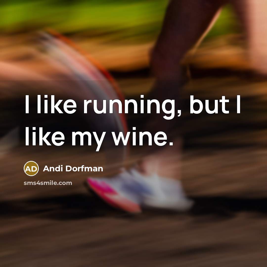 “I like running, but I like my wine.…” quote by Andi Dorfman