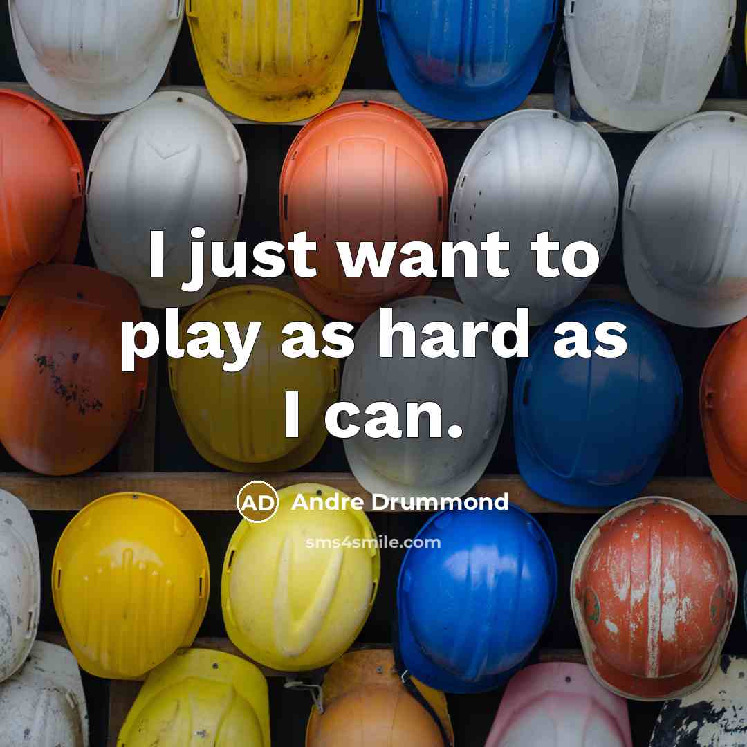 “I just want to play as hard as I can.…” quote by Andre Drummond