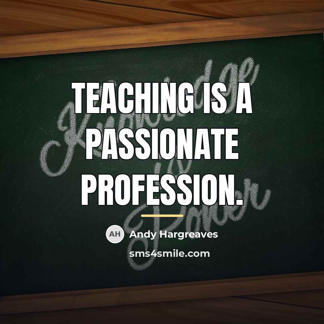 “Teaching is a passionate profession.…” quote by Andy Hargreaves