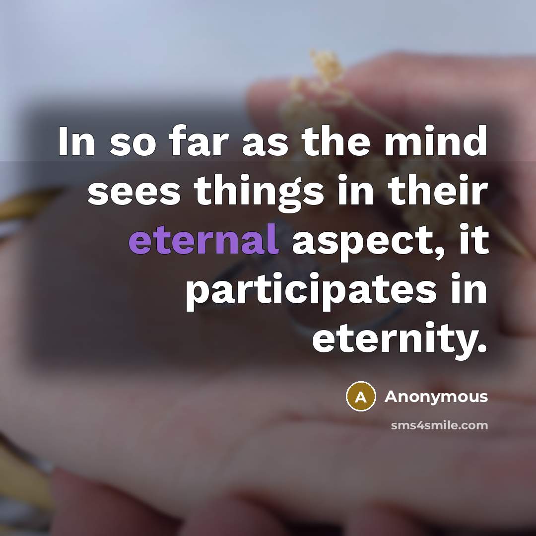 “In so far as the mind sees things in their…” quote by Anonymous