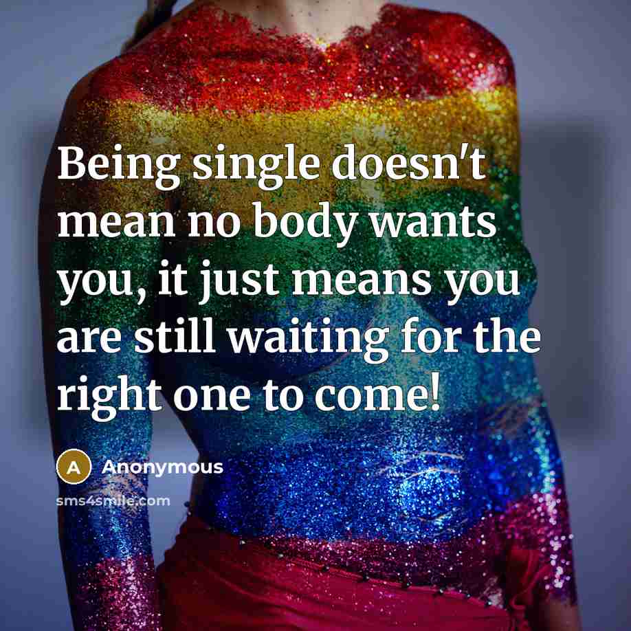 “Being single doesn't mean no body wants you, it just…” quote by Anonymous