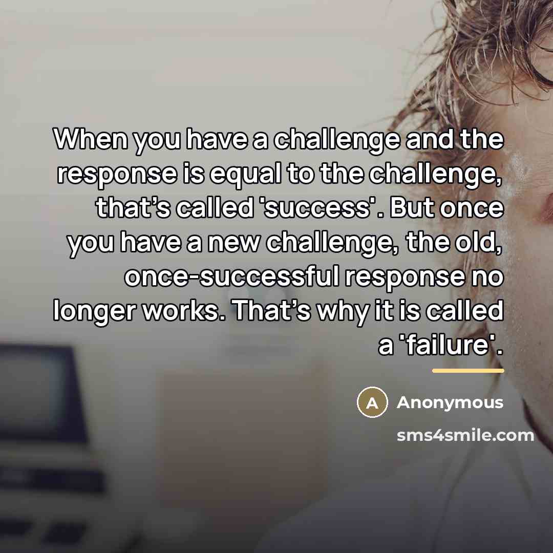 “When you have a challenge and the response is equal…” quote by Anonymous