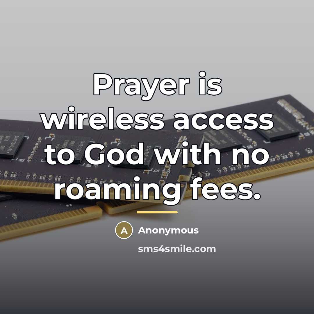 “Prayer is wireless access to God with no roaming fees.…” quote by Anonymous