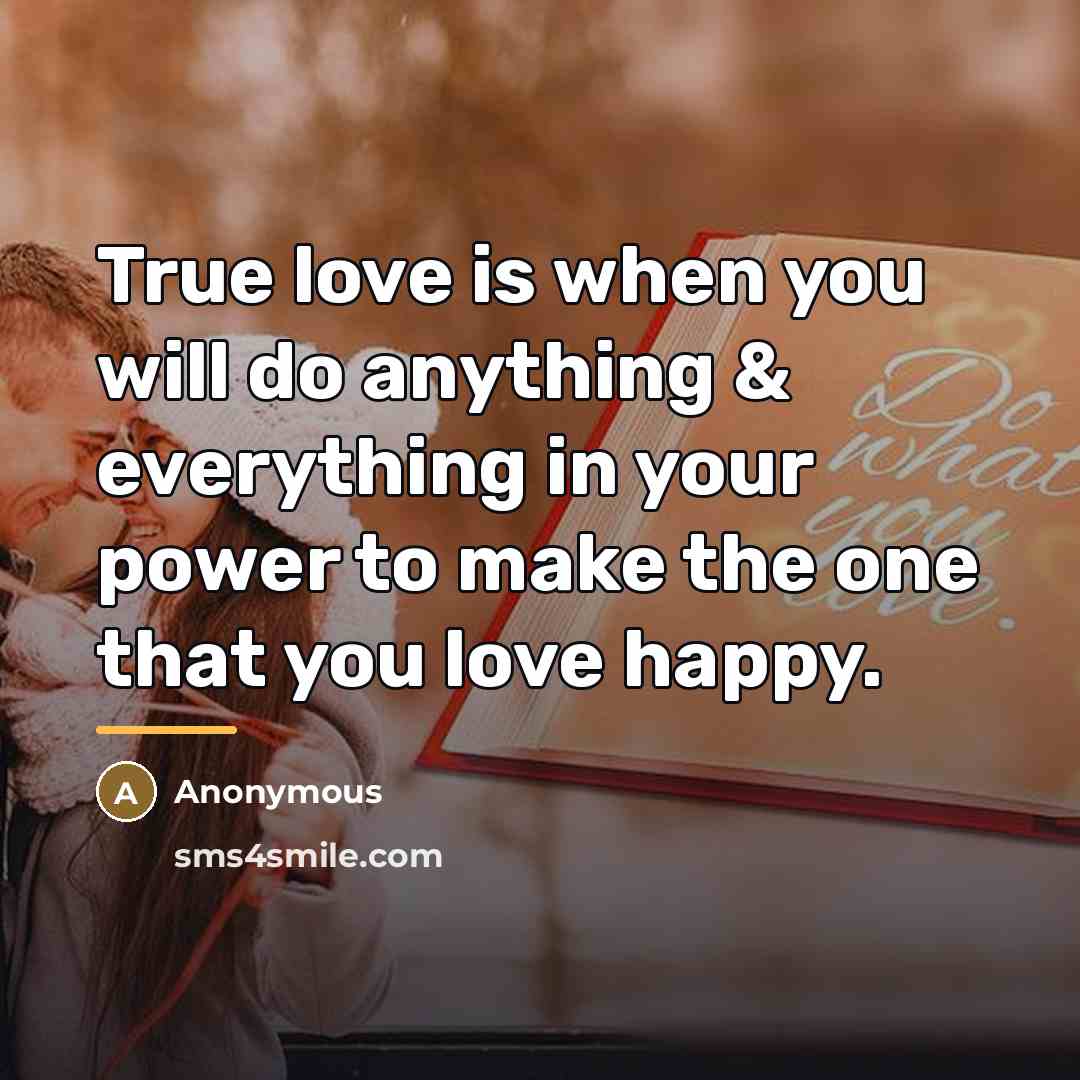 “True love is when you will do anything & everything…” quote by Anonymous