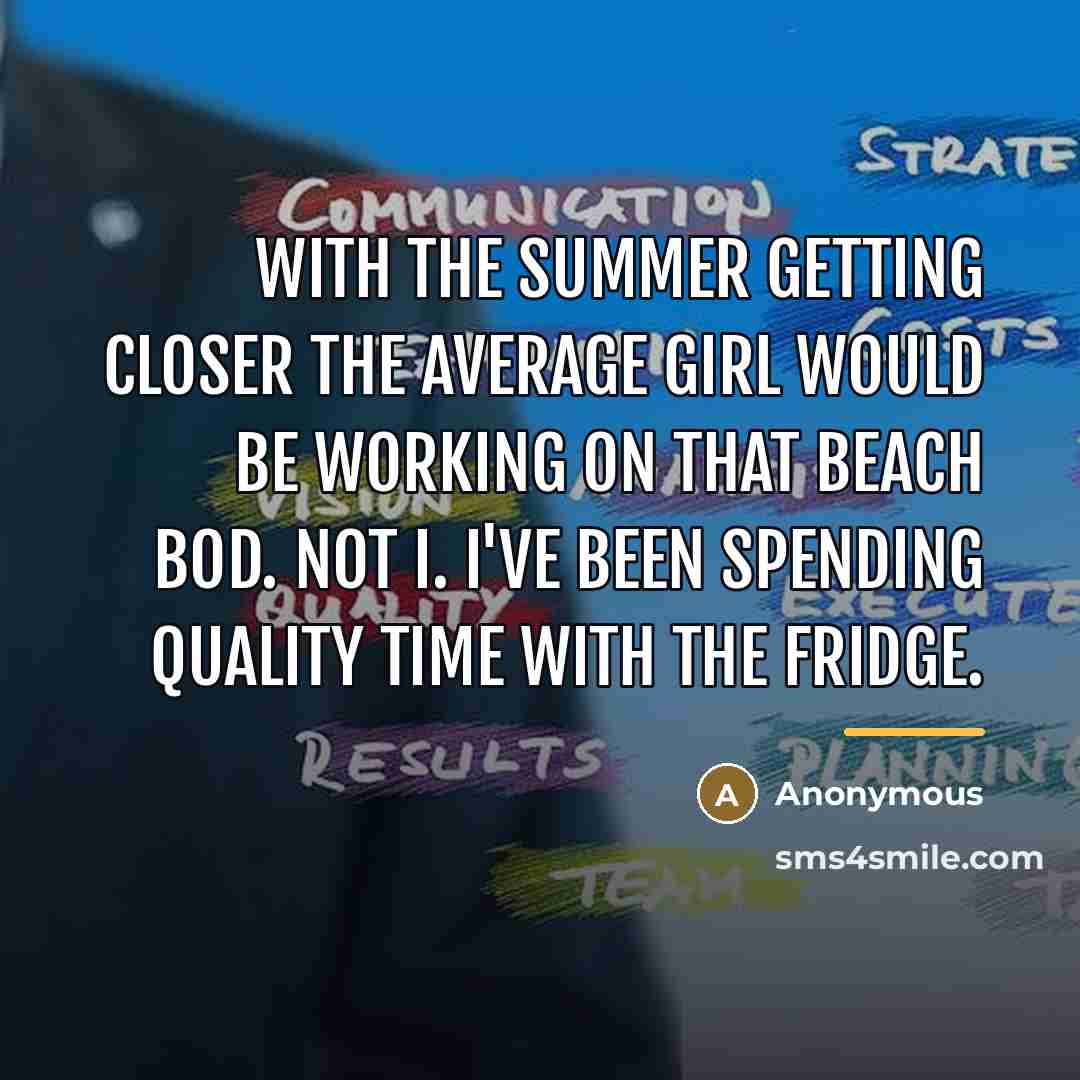 “With the summer getting closer the average girl would be…” quote by Anonymous