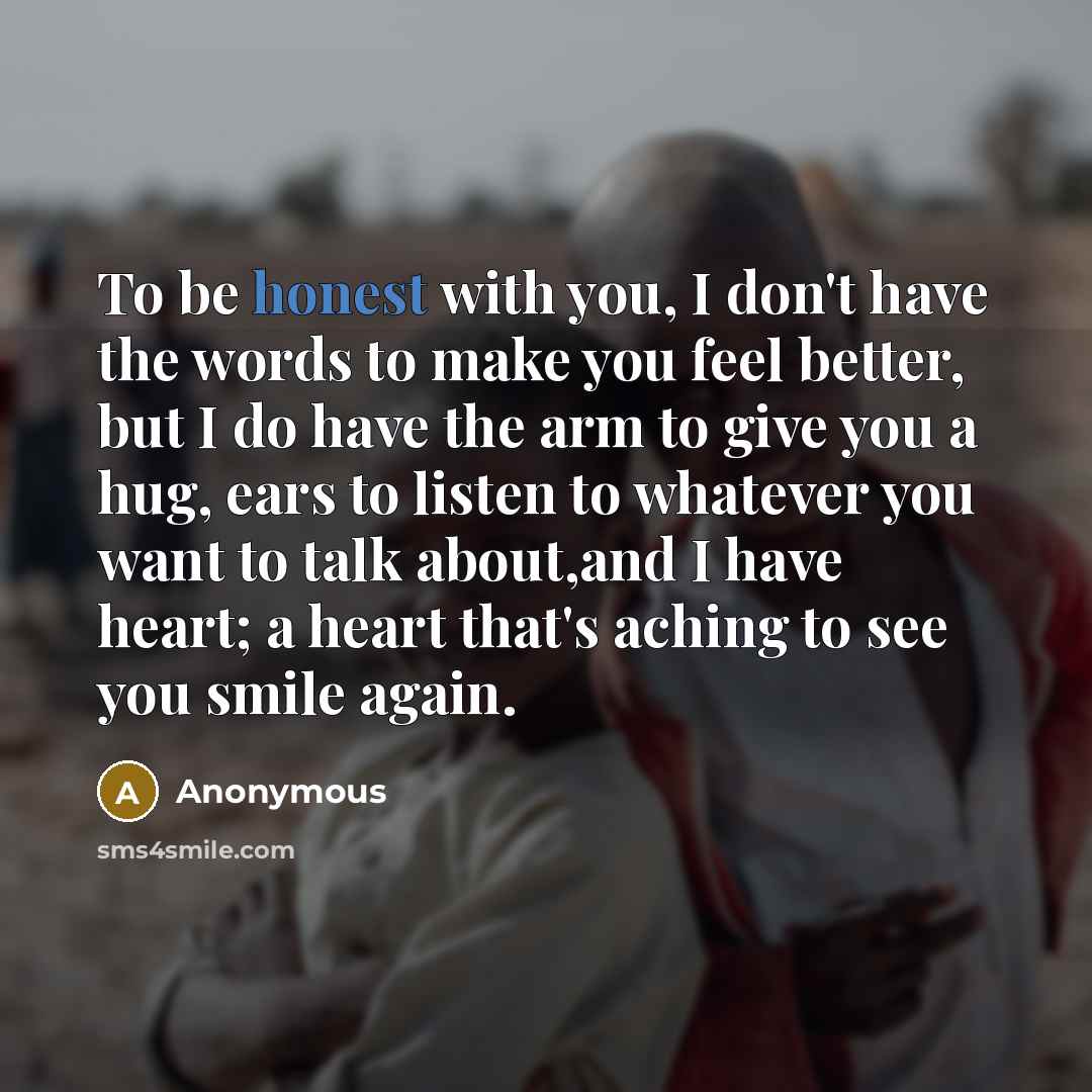 “To be honest with you, I don't have the words…” quote by Anonymous