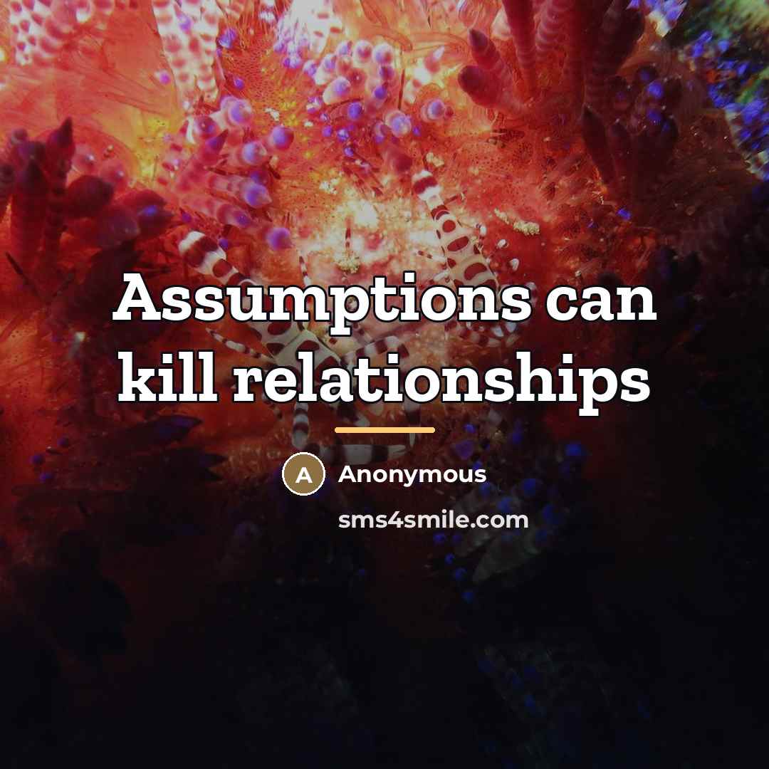“Assumptions can kill relationships…” quote by Anonymous