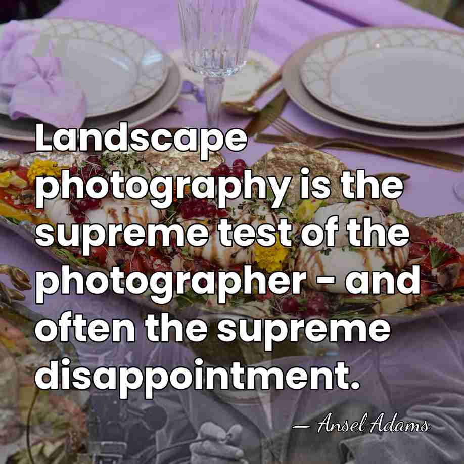 Landscape photography is the supreme test of the photographer - and often&hellip; - Ansel Adams