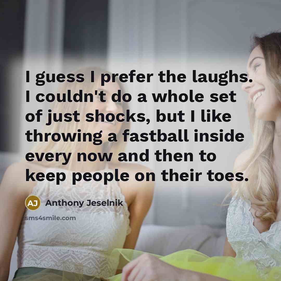 “I guess I prefer the laughs. I couldn't do a…” quote by Anthony Jeselnik