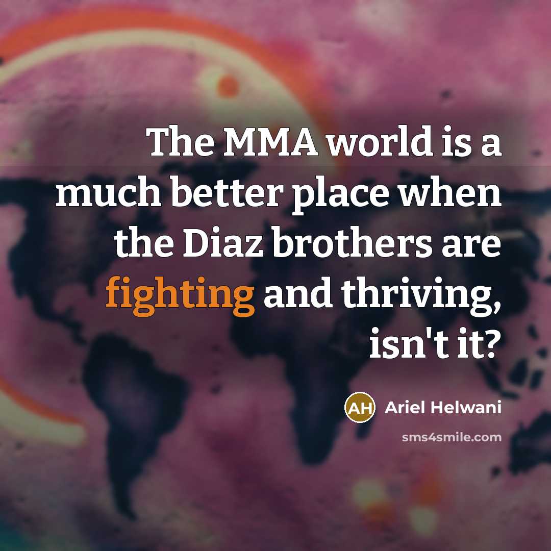 “The MMA world is a much better place when the…” quote by Ariel Helwani