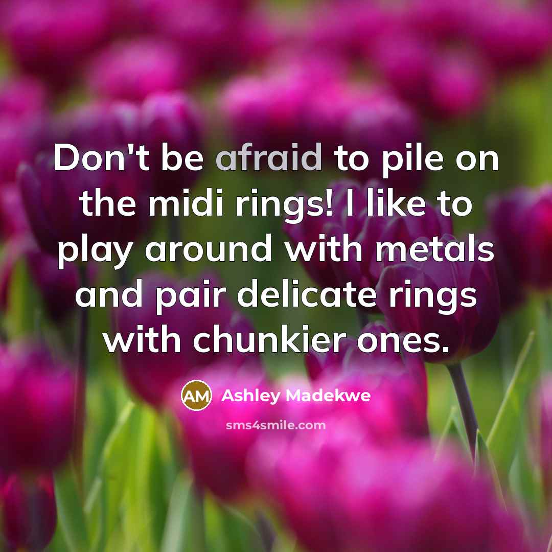 “Don't be afraid to pile on the midi rings! I…” quote by Ashley Madekwe