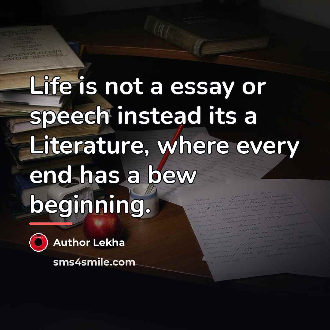“Life is not a essay or speech instead its a…” quote by Author Lekha