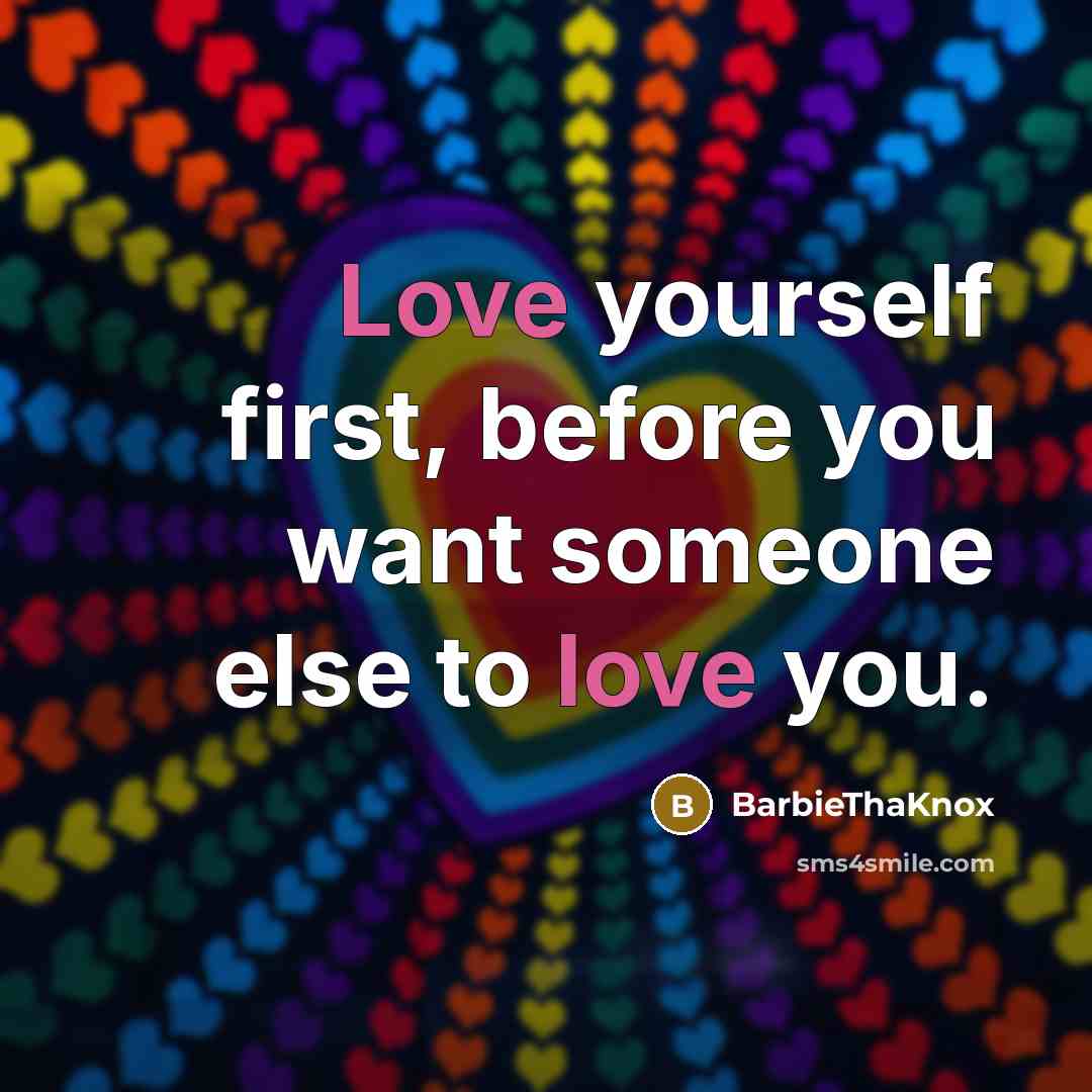 “Love yourself first, before you want someone else to love…” quote by BarbieThaKnox
