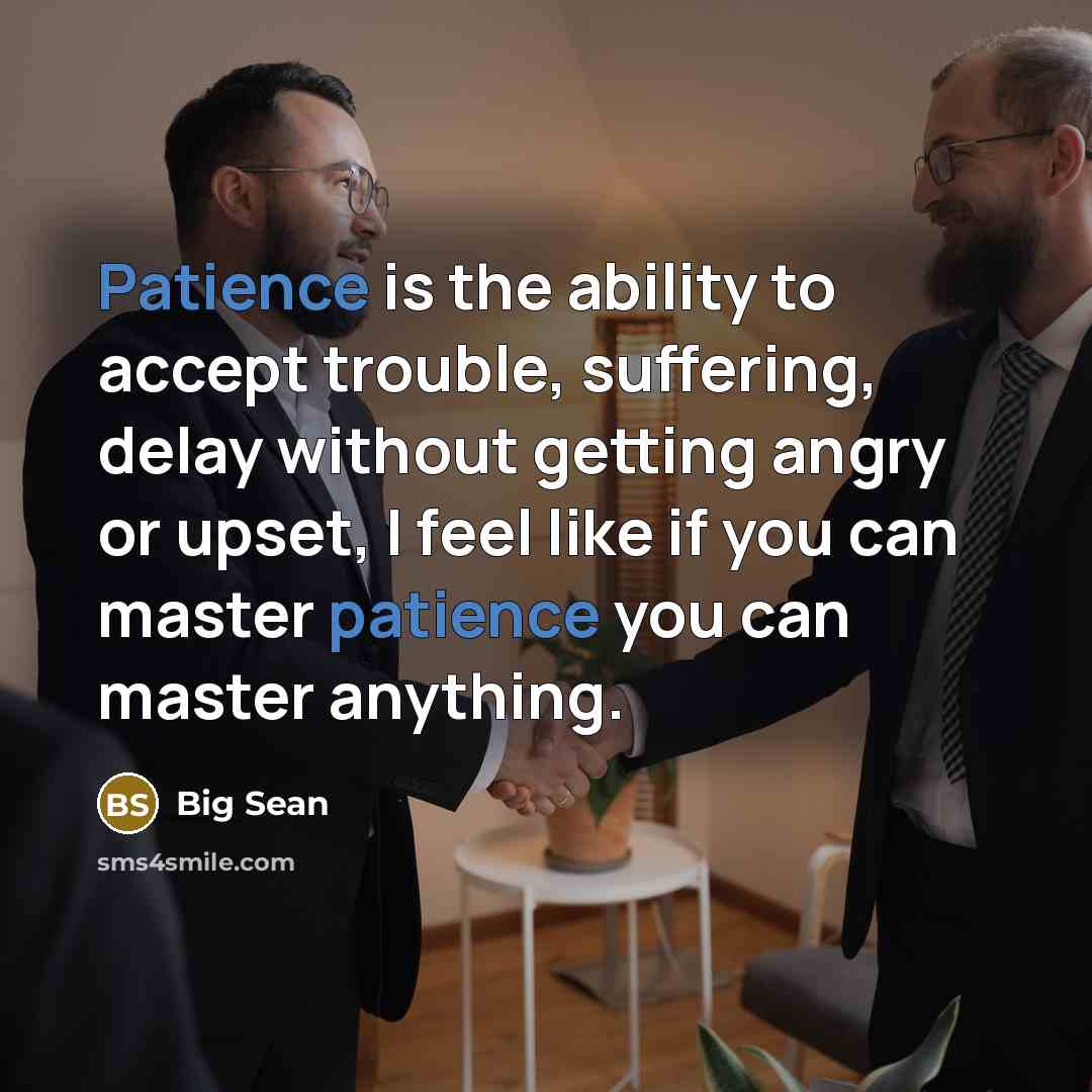 “Patience is the ability to accept trouble, suffering, delay without…” quote by Big Sean