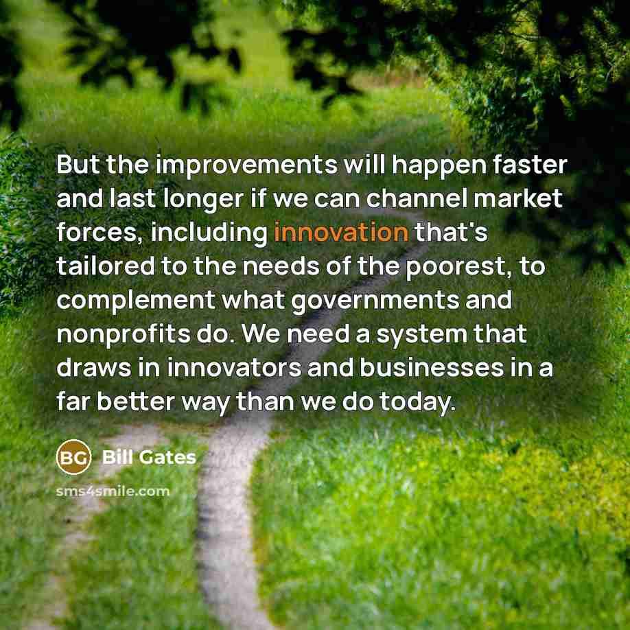“But the improvements will happen faster and last longer if…” quote by Bill Gates
