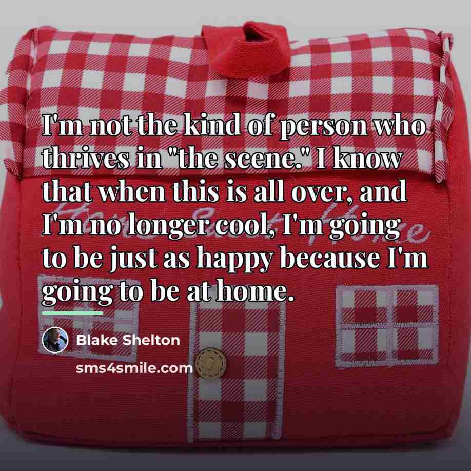 “I'm not the kind of person who thrives in "the…” quote by Blake Shelton