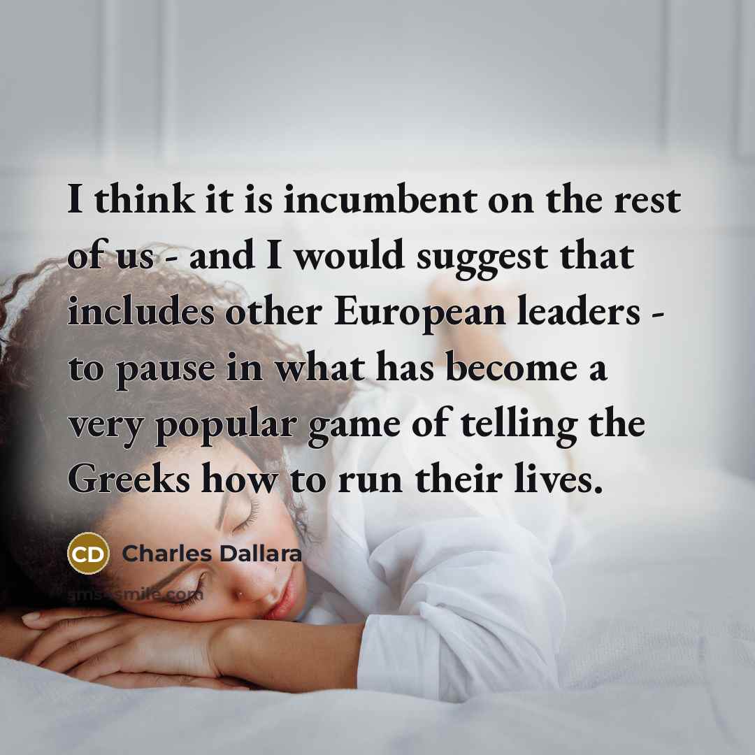 “I think it is incumbent on the rest of us…” quote by Charles Dallara