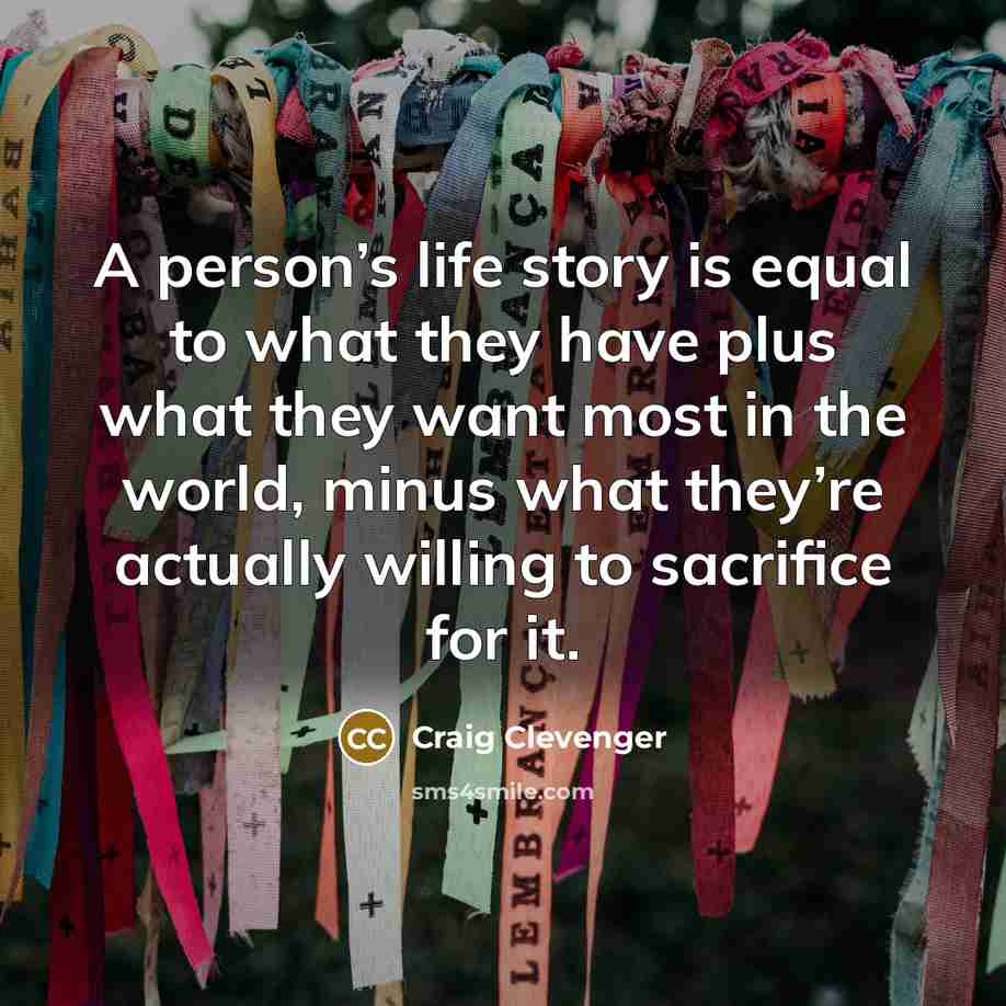 “A person’s life story is equal to what they have…” quote by Craig Clevenger
