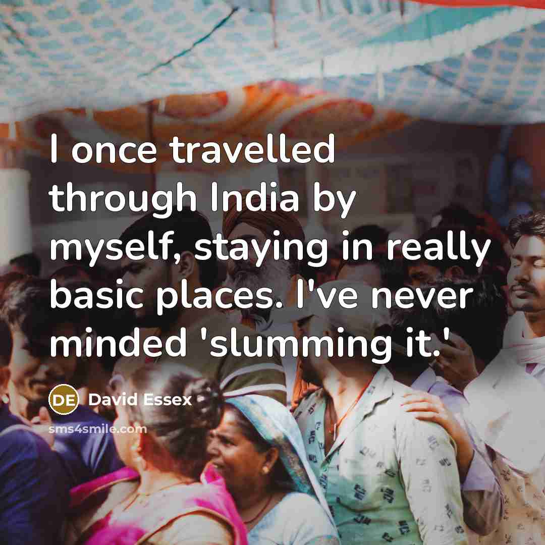 “I once travelled through India by myself, staying in really…” quote by David Essex