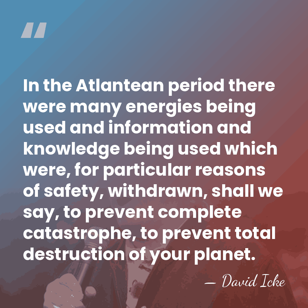 In the Atlantean period there were many energies being used and information&hellip; - David Icke