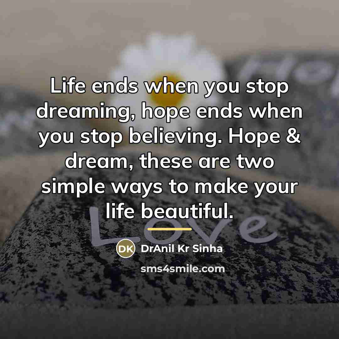 “Life ends when you stop dreaming, hope ends when you…” quote by DrAnil Kr Sinha