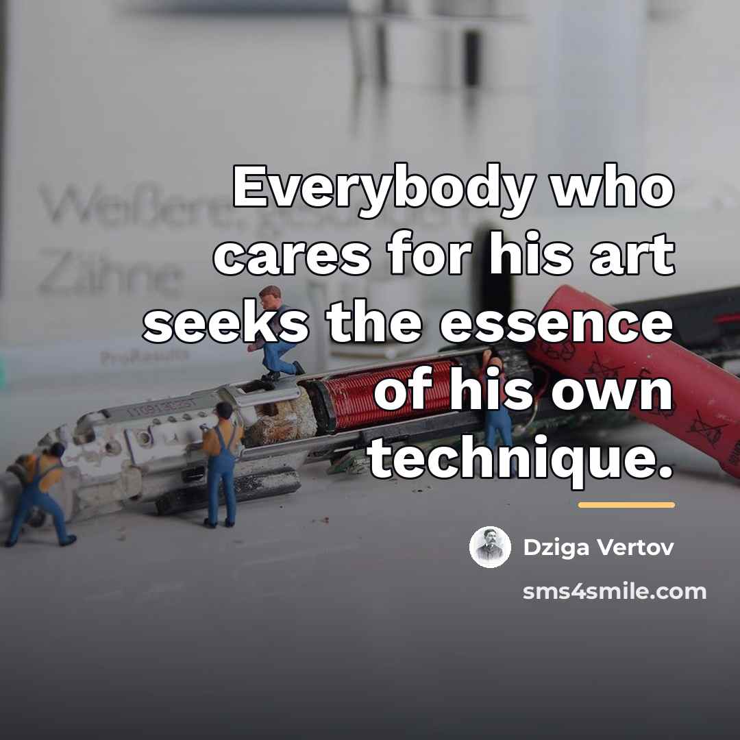 “Everybody who cares for his art seeks the essence of…” quote by Dziga Vertov