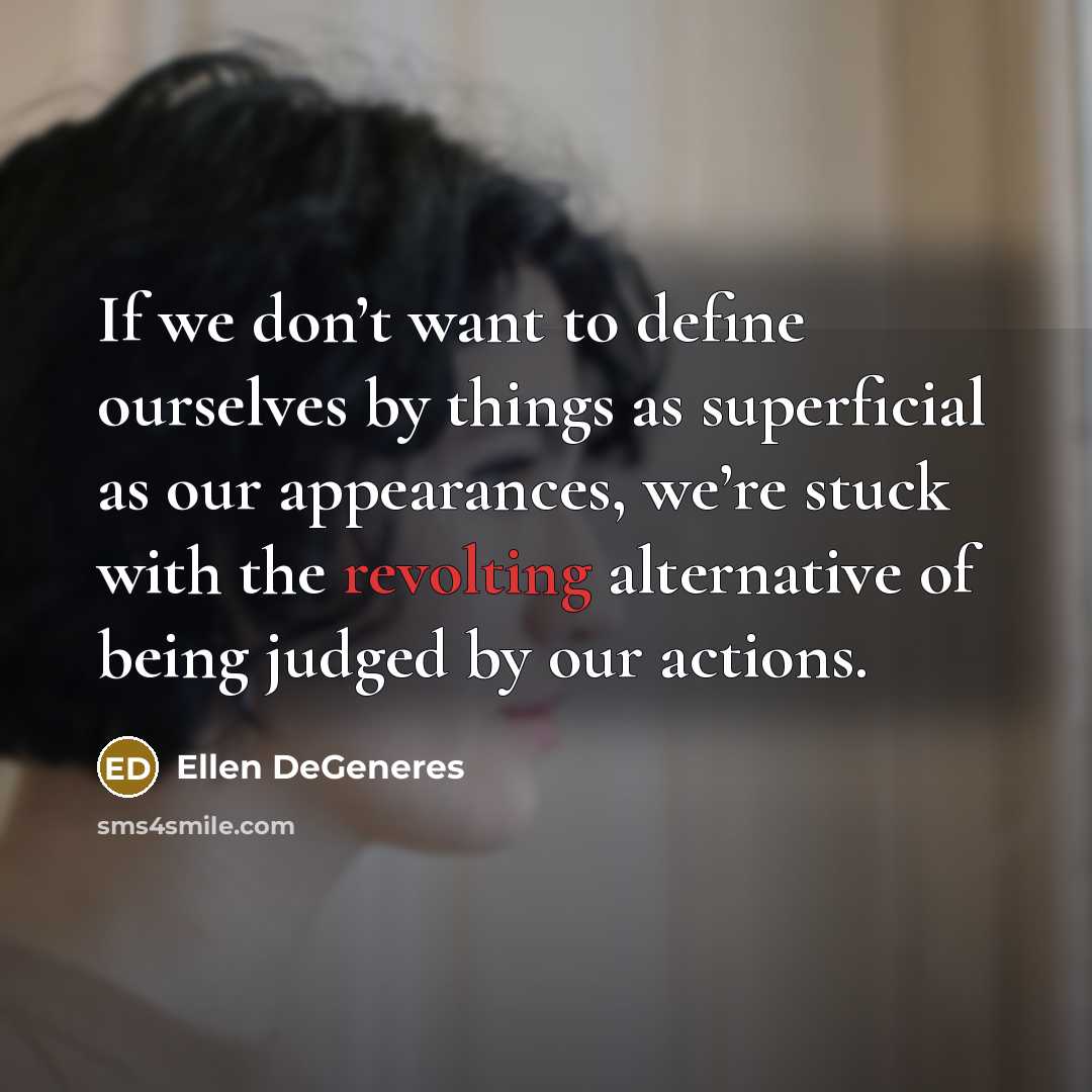 “If we don’t want to define ourselves by things as…” quote by Ellen DeGeneres