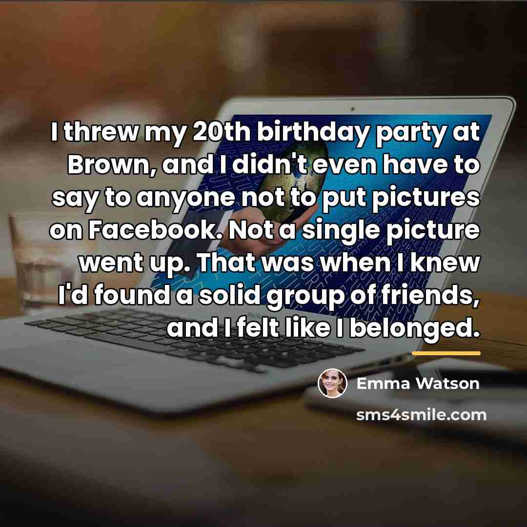 “I threw my 20th birthday party at Brown, and I…” quote by Emma Watson