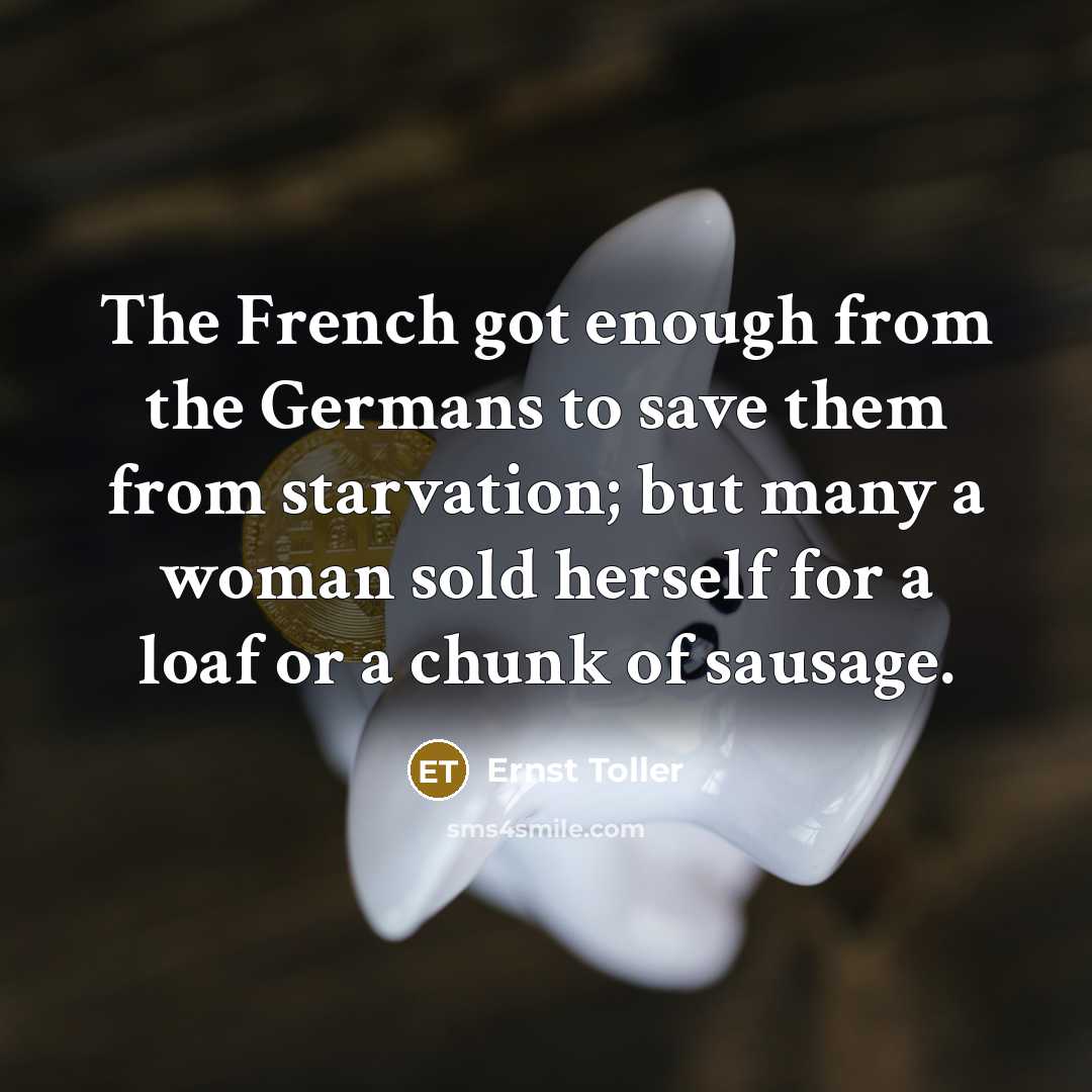 “The French got enough from the Germans to save them…” quote by Ernst Toller