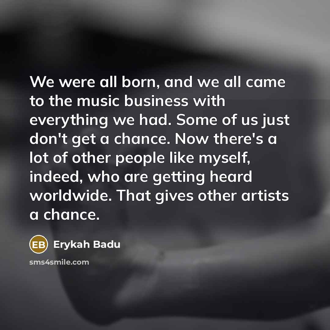 “We were all born, and we all came to the…” quote by Erykah Badu