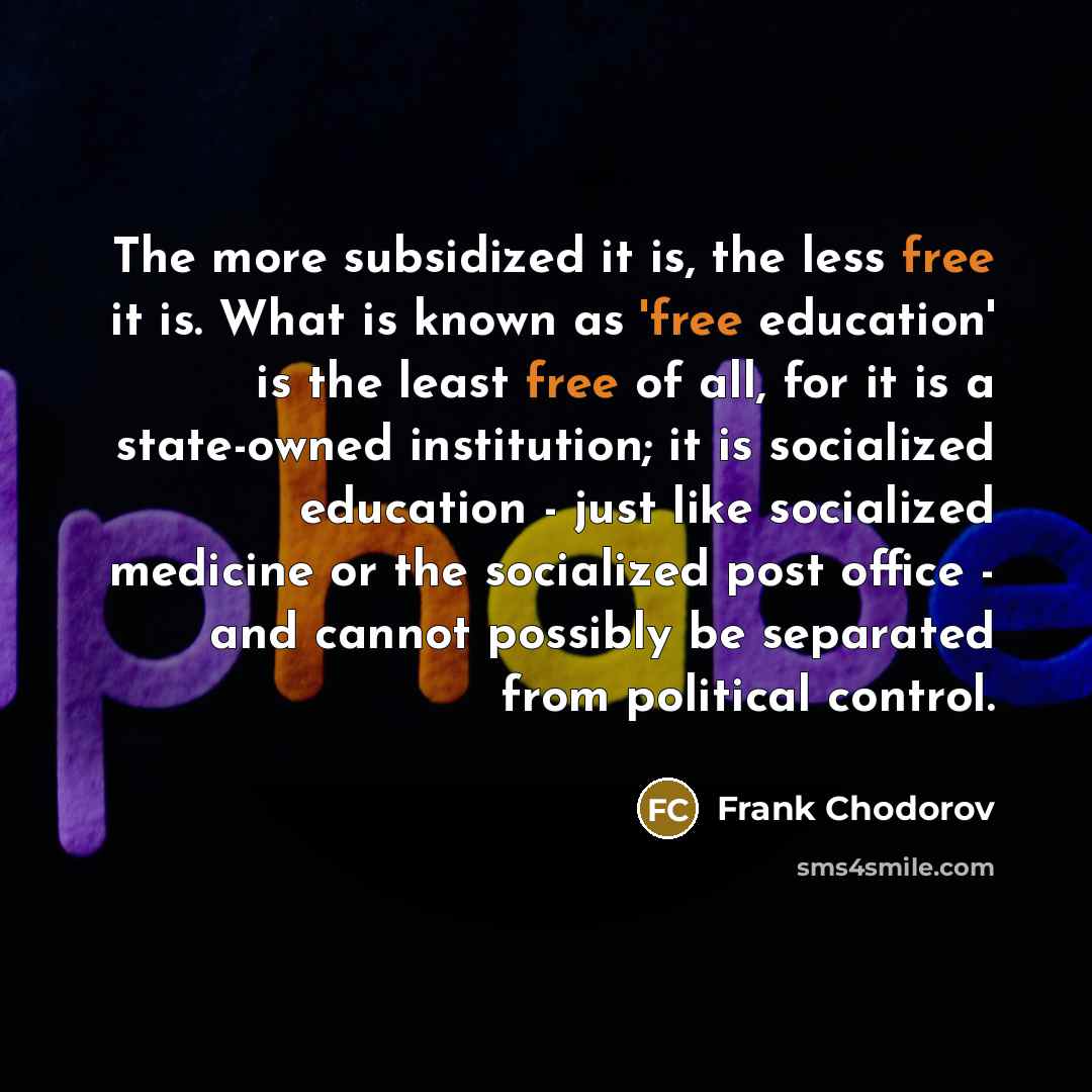 “The more subsidized it is, the less free it is.…” quote by Frank Chodorov