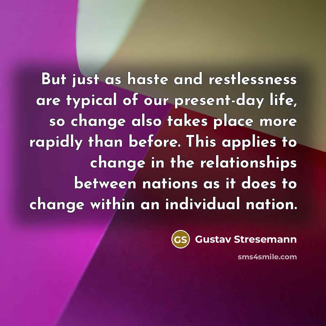 “But just as haste and restlessness are typical of our…” quote by Gustav Stresemann