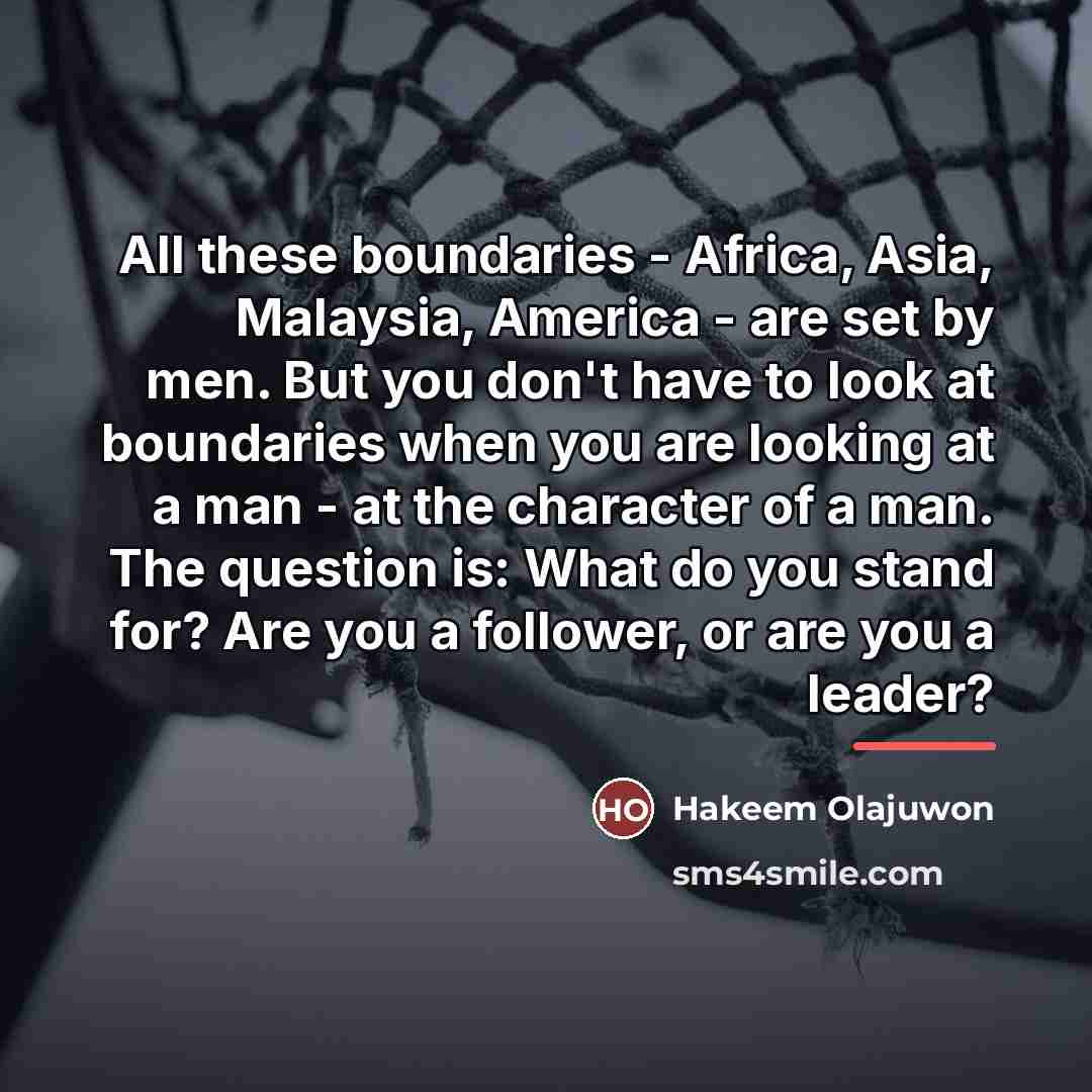 “All these boundaries - Africa, Asia, Malaysia, America - are…” quote by Hakeem Olajuwon