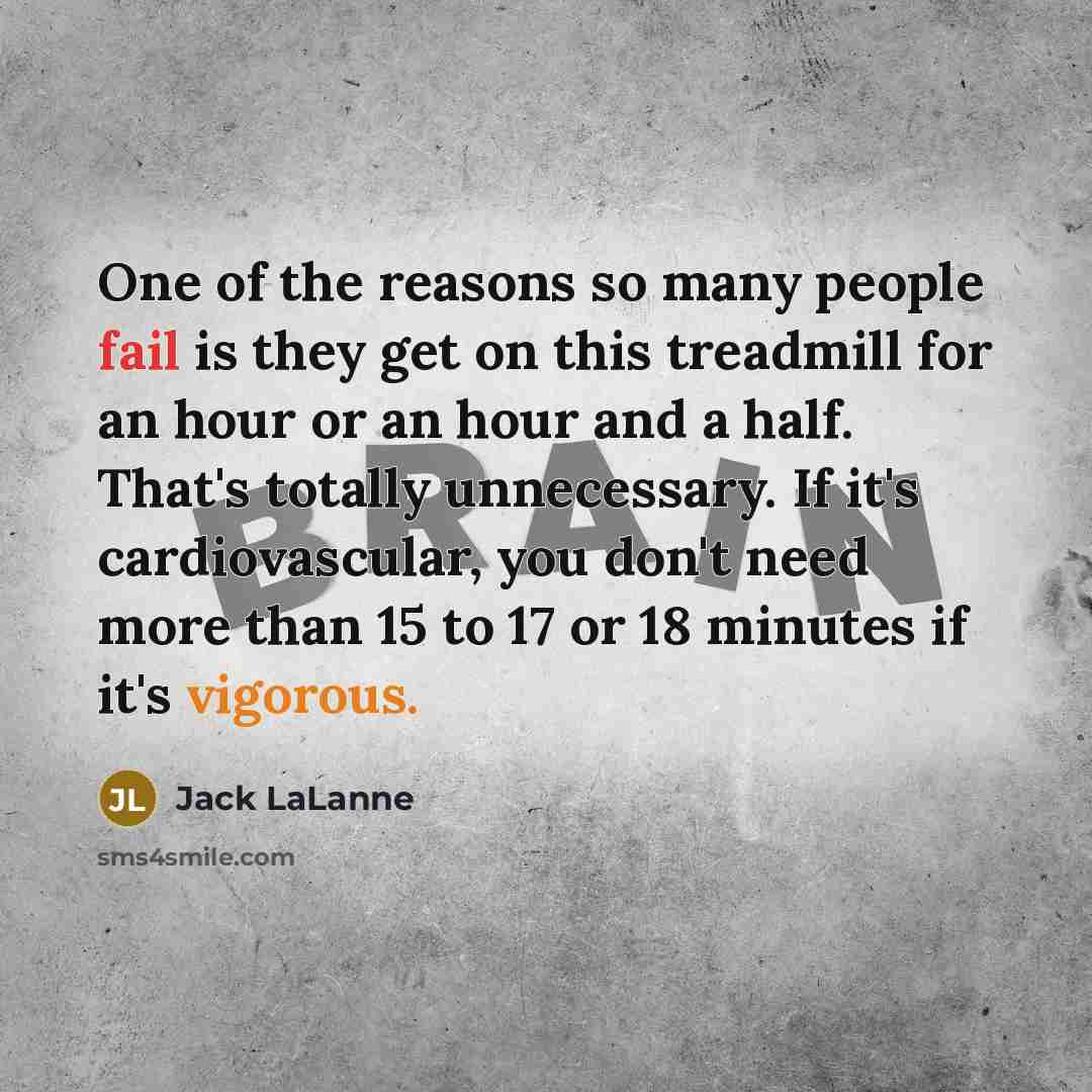 “One of the reasons so many people fail is they…” quote by Jack LaLanne