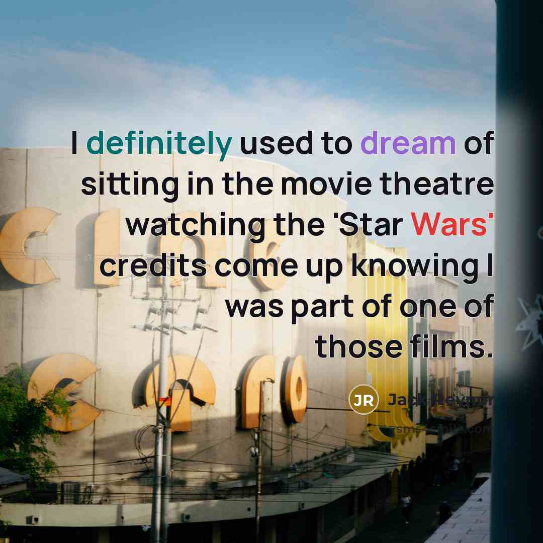 “I definitely used to dream of sitting in the movie…” quote by Jack Reynor