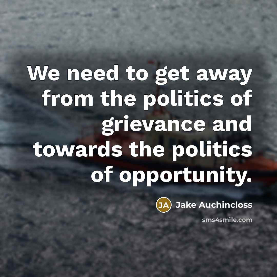 “We need to get away from the politics of grievance…” quote by Jake Auchincloss