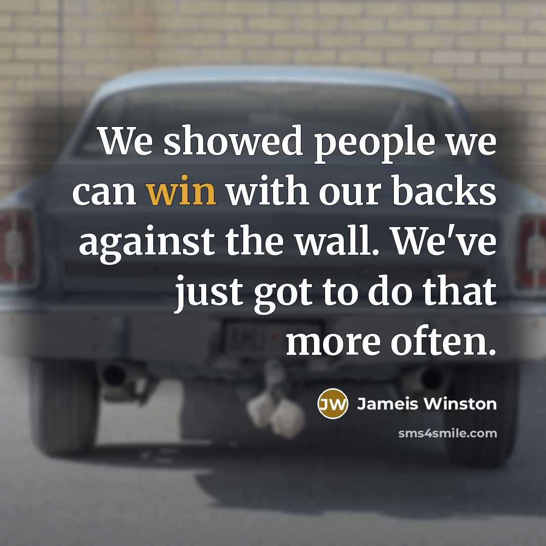 “We showed people we can win with our backs against…” quote by Jameis Winston