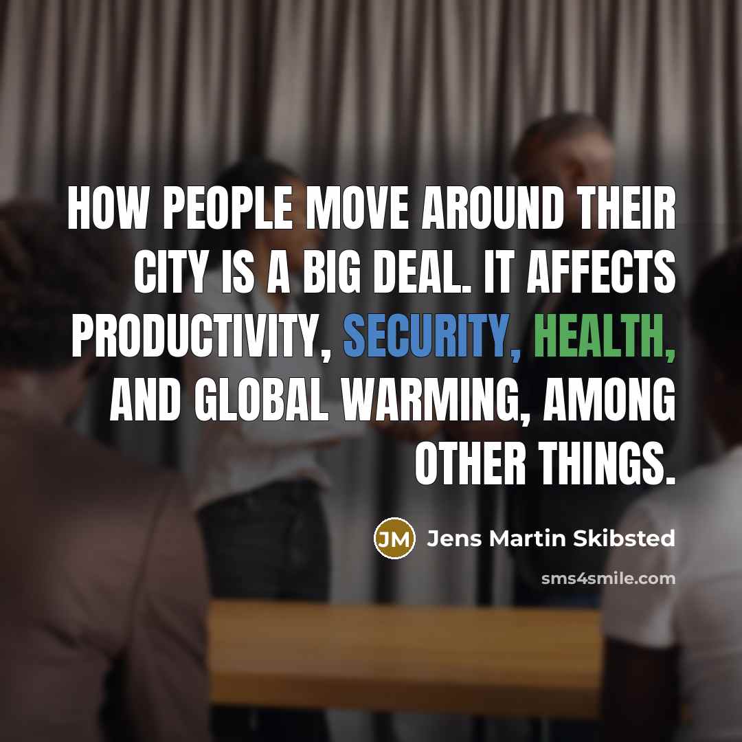 “How people move around their city is a big deal.…” quote by Jens Martin Skibsted