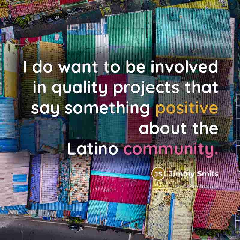 “I do want to be involved in quality projects that…” quote by Jimmy Smits